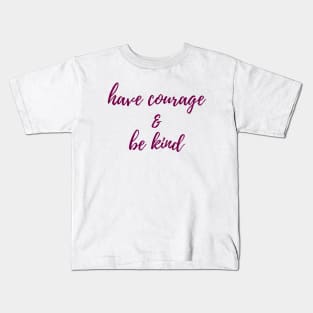 Have Courage & Be Kind Kids T-Shirt